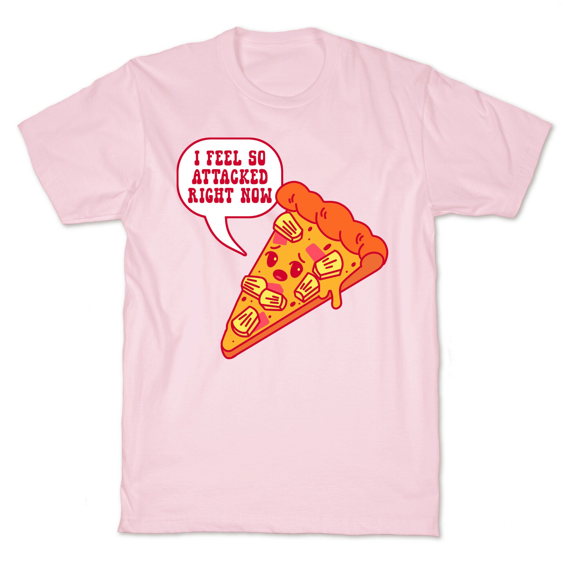 I Feel So Attacked Right Now Pineapple Pizza T-Shirt