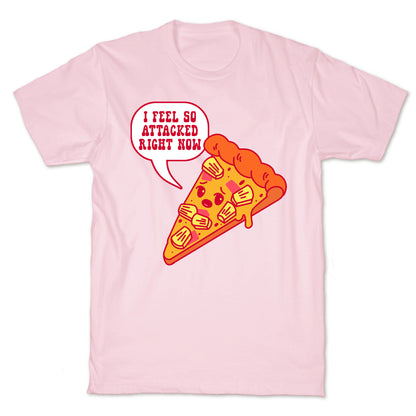 I Feel So Attacked Right Now Pineapple Pizza T-Shirt