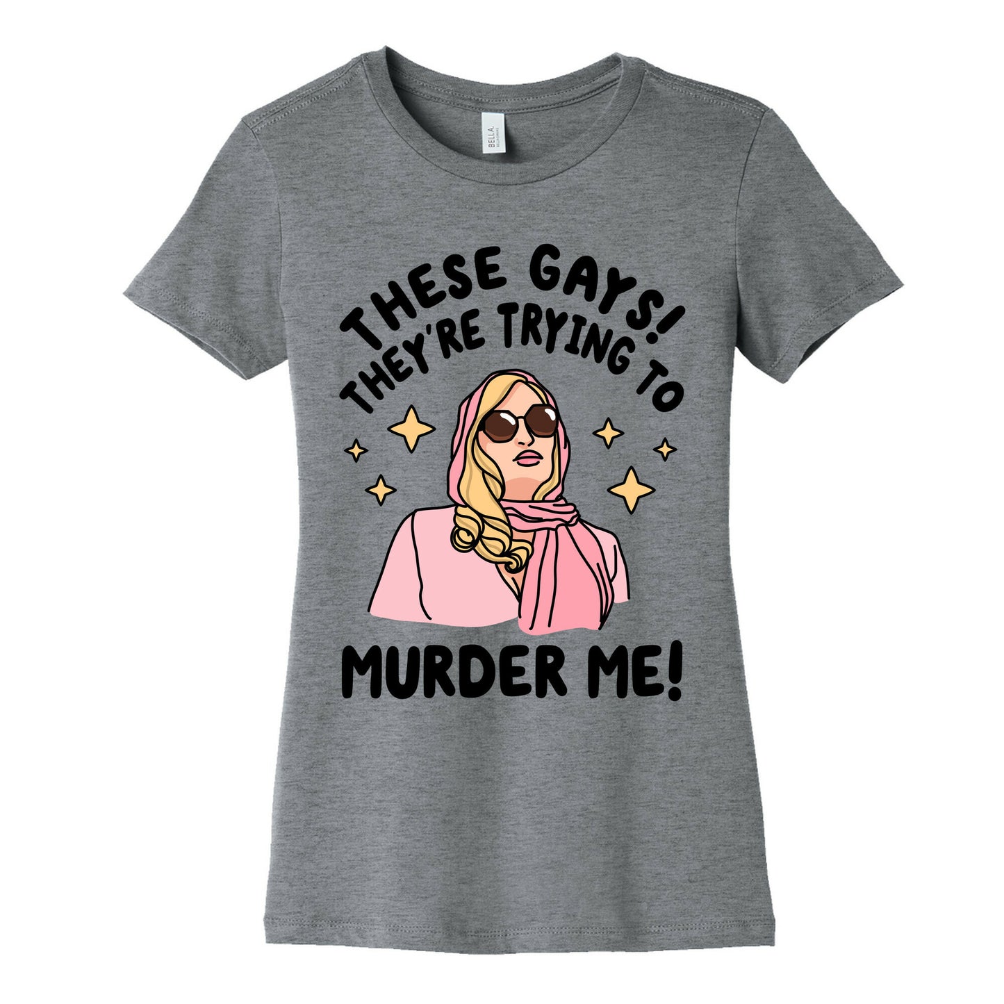 These Gays! They're Trying to Murder Me! Women's Cotton Tee