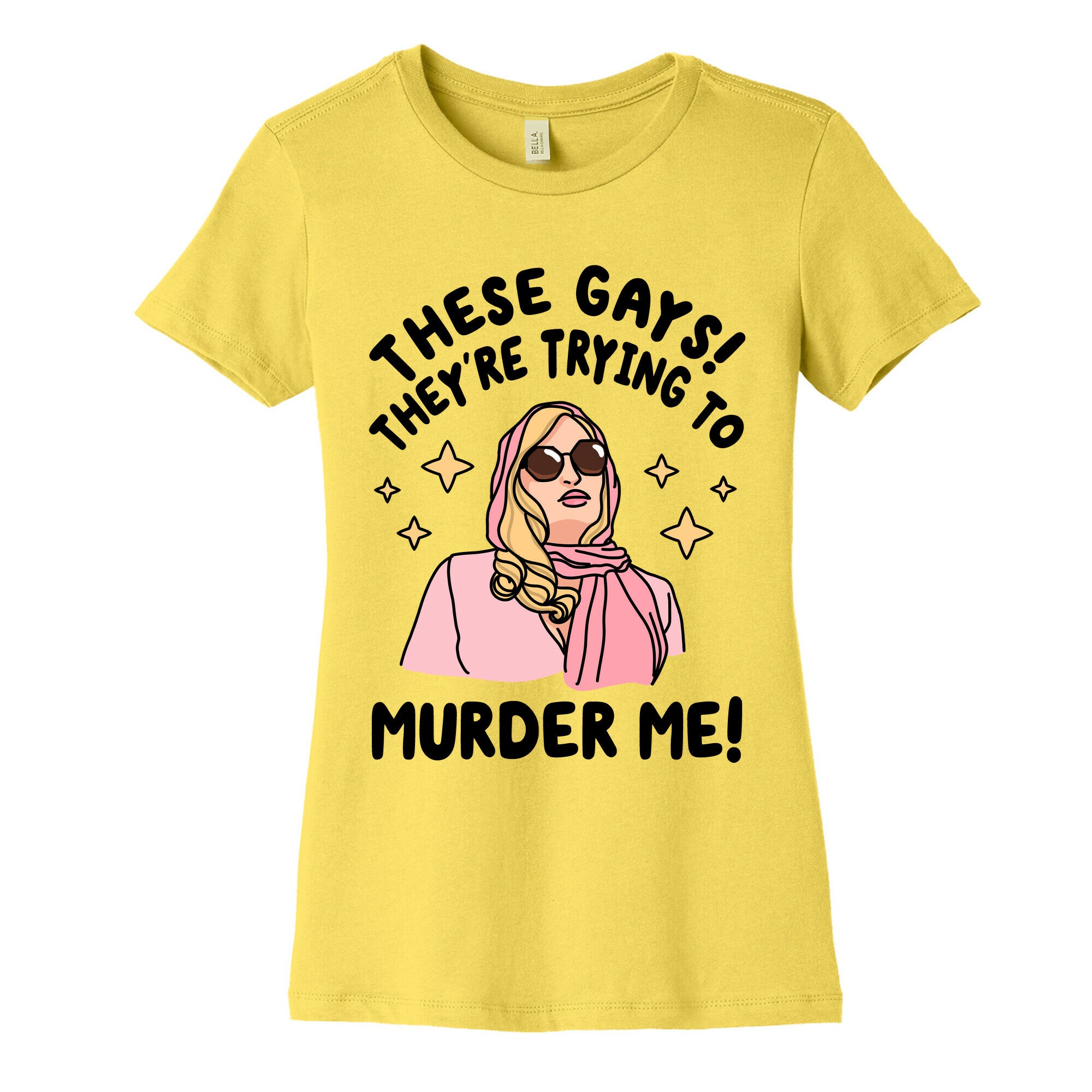 These Gays! They're Trying to Murder Me! Women's Cotton Tee