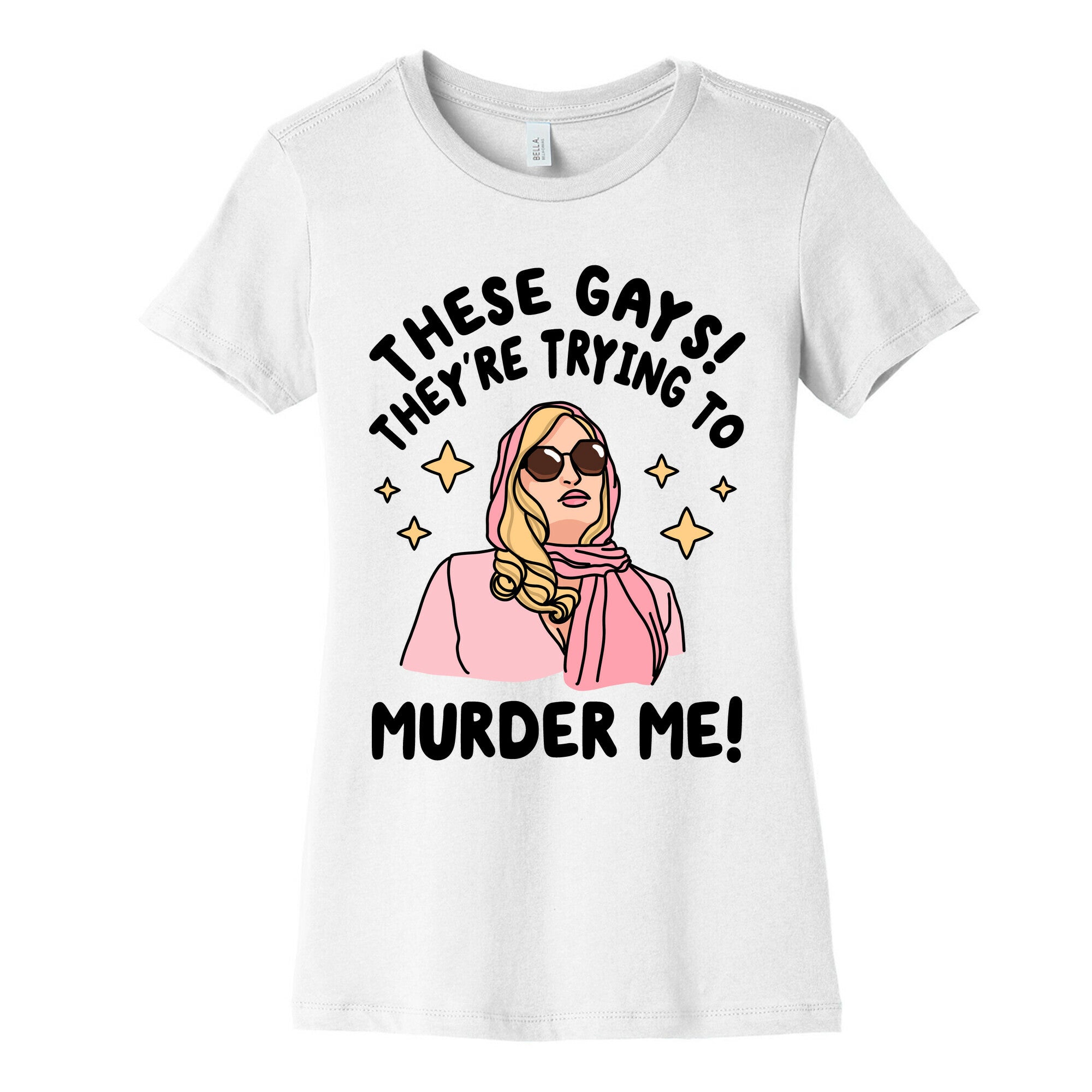 These Gays! They're Trying to Murder Me! Women's Cotton Tee