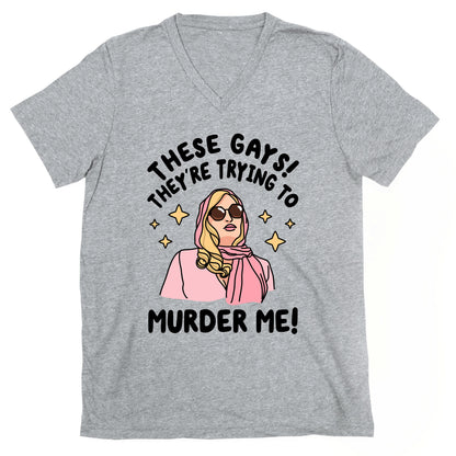 These Gays! They're Trying to Murder Me! V-Neck