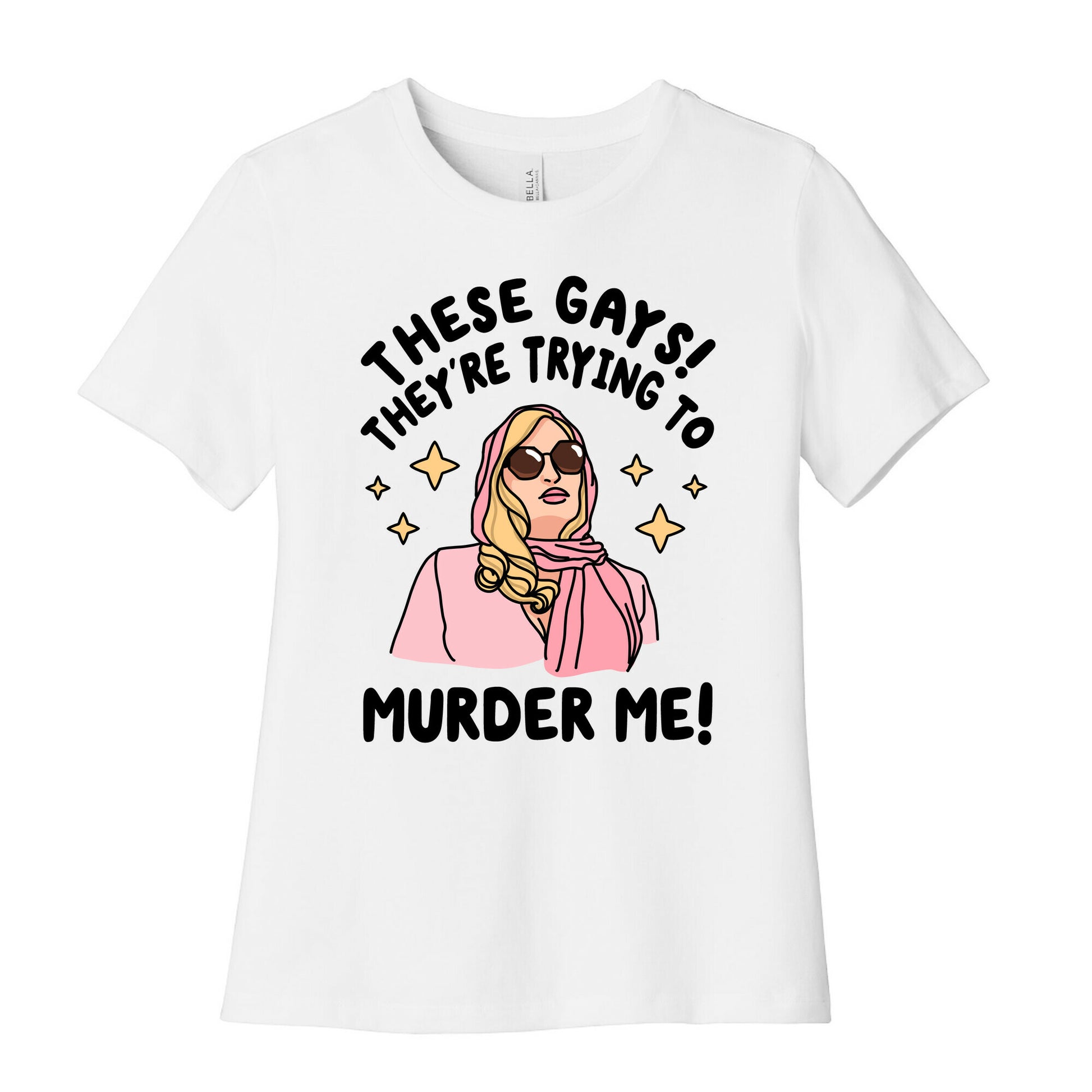 These Gays! They're Trying to Murder Me! Women's Cotton Tee