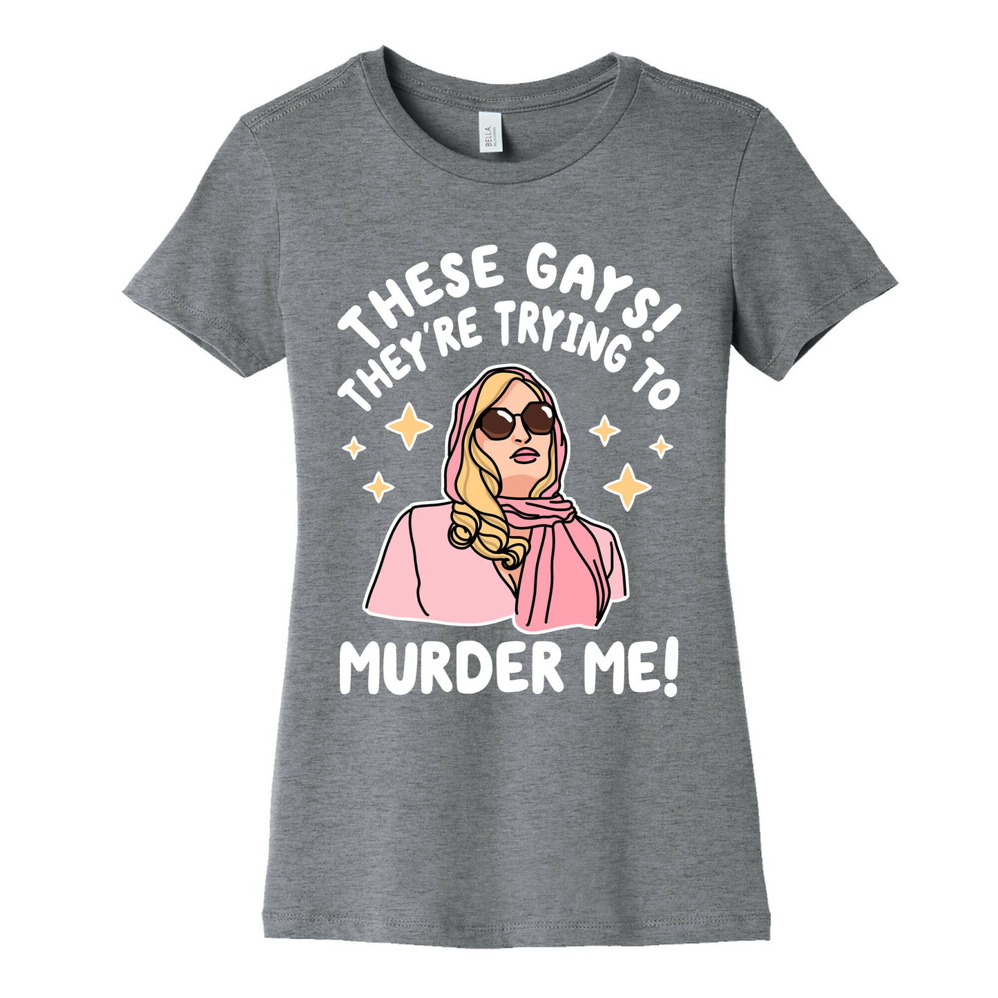 These Gays! They're Trying to Murder Me! Women's Cotton Tee