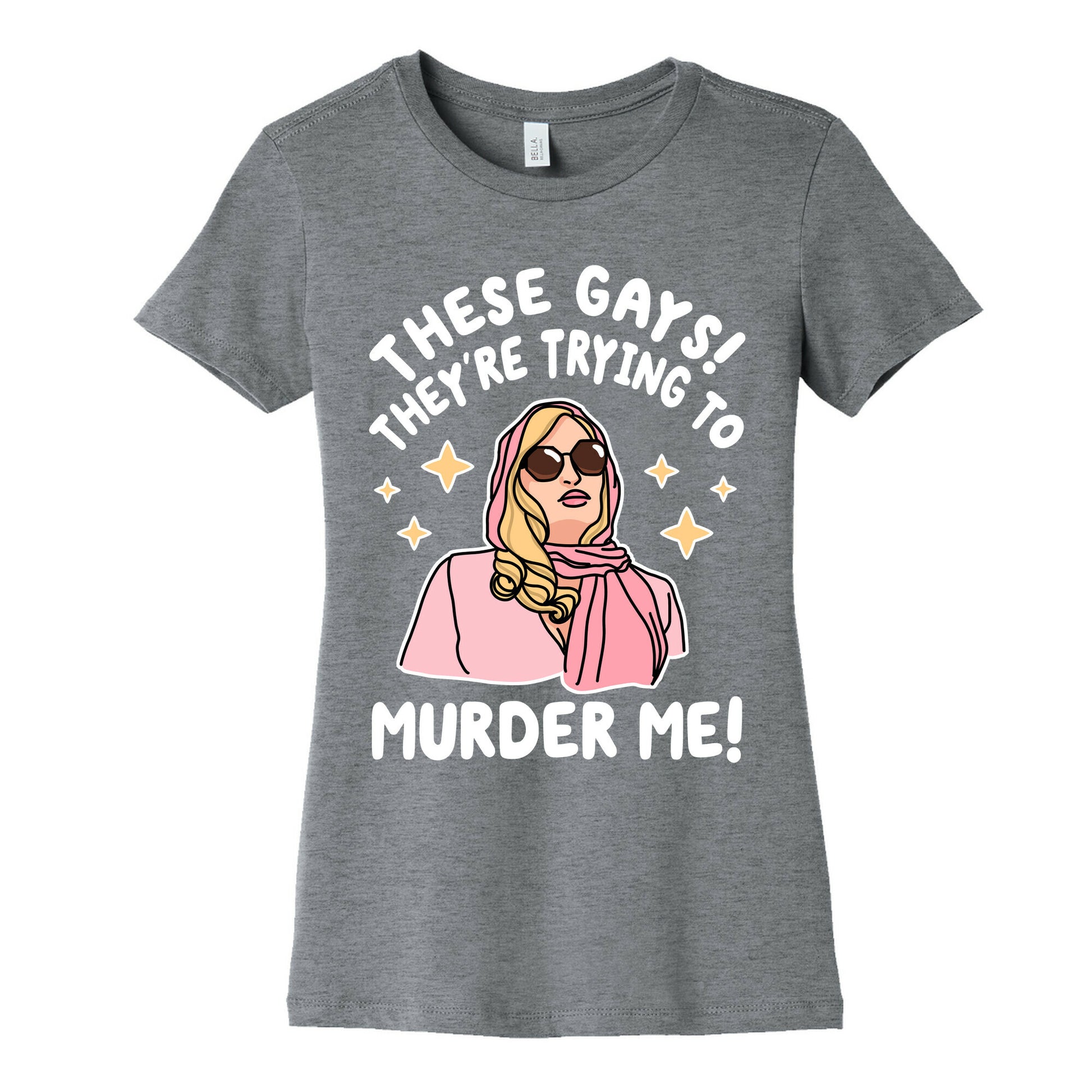 These Gays! They're Trying to Murder Me! Women's Cotton Tee
