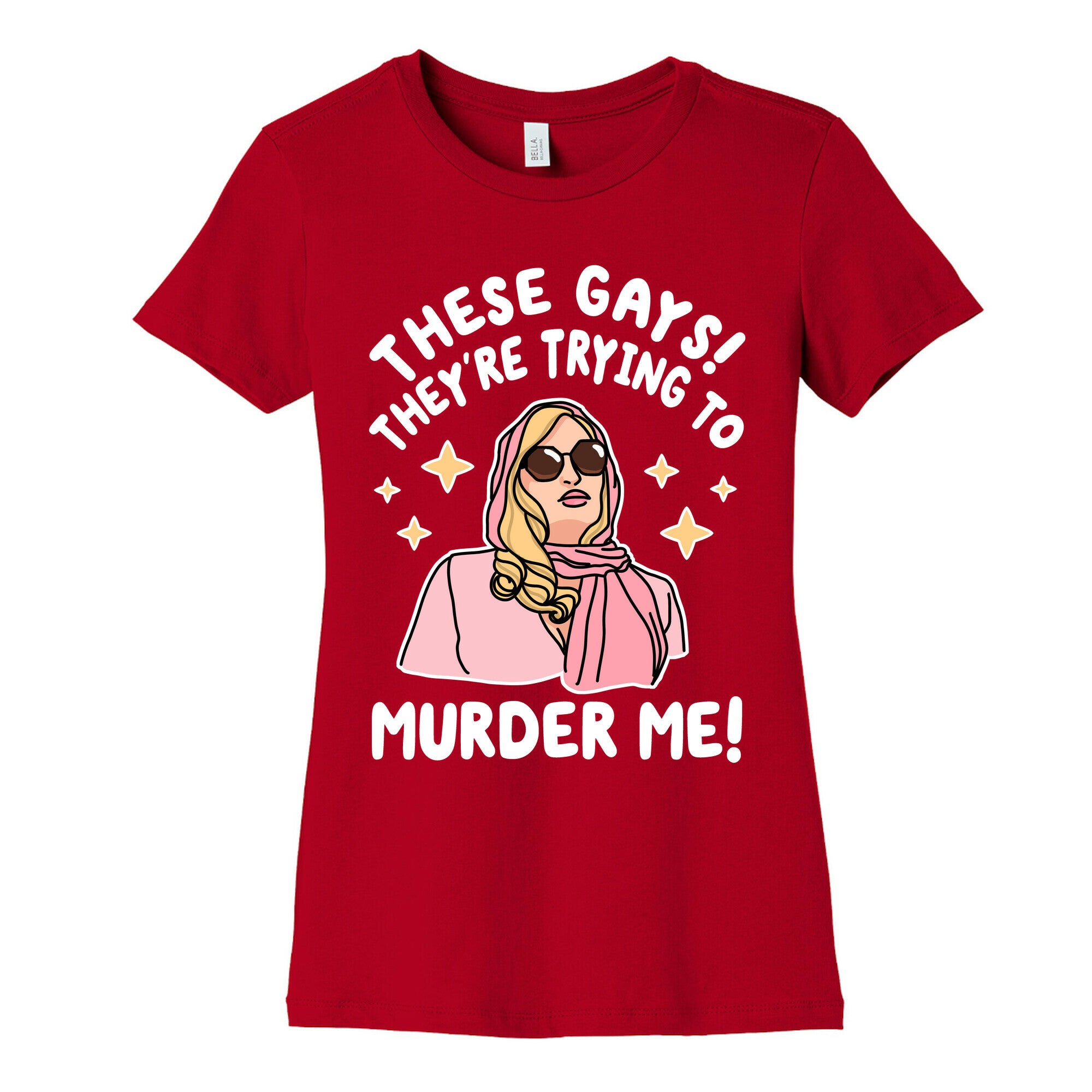 These Gays! They're Trying to Murder Me! Women's Cotton Tee
