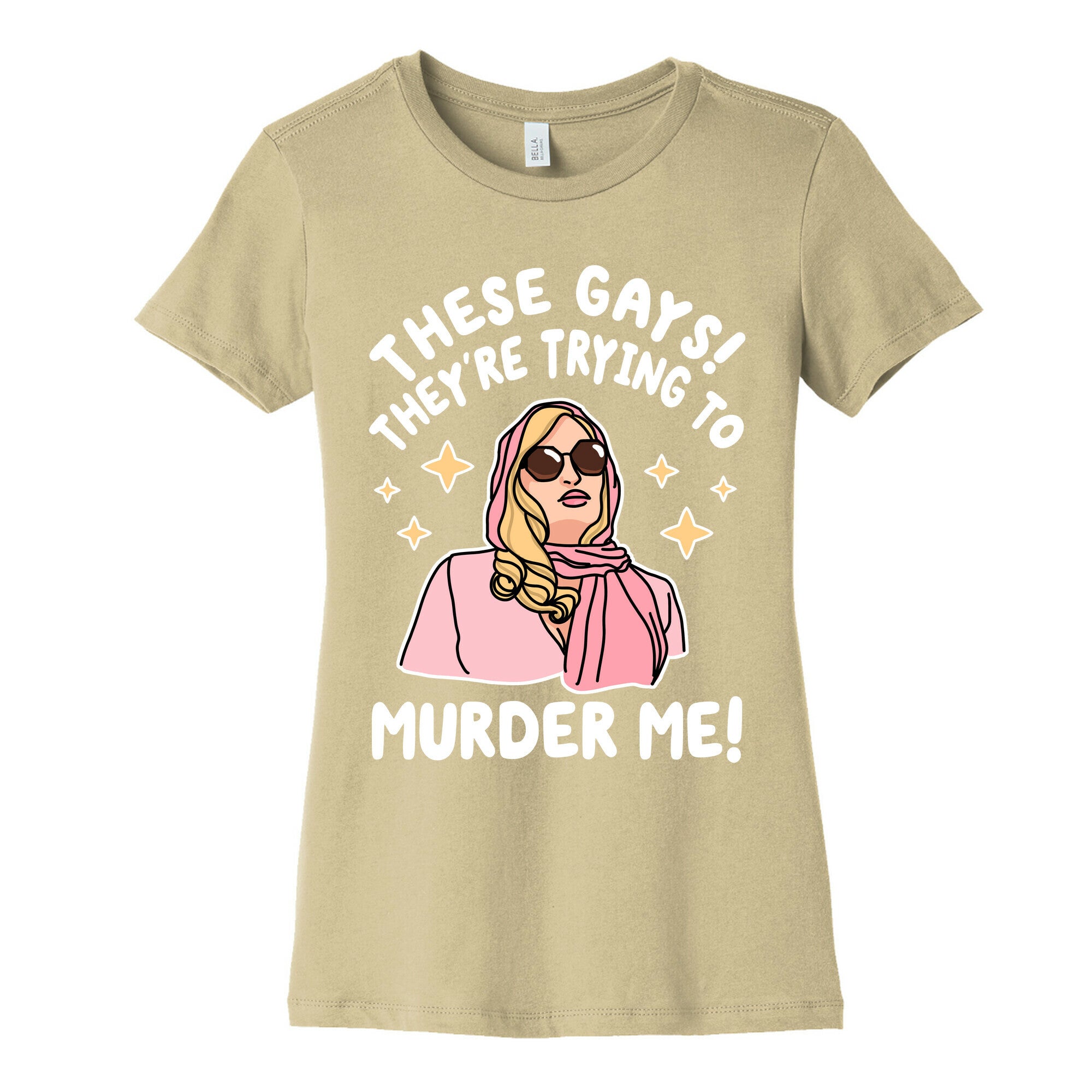 These Gays! They're Trying to Murder Me! Women's Cotton Tee