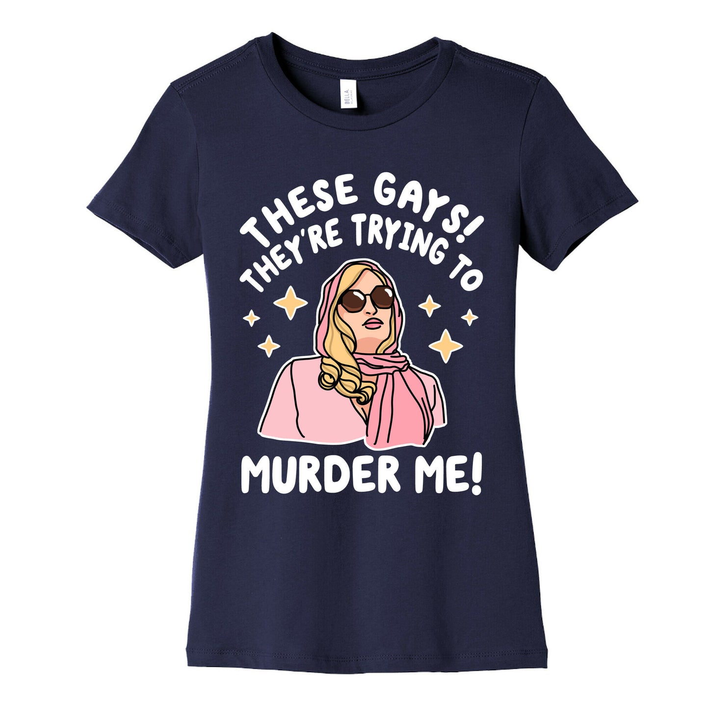 These Gays! They're Trying to Murder Me! Women's Cotton Tee