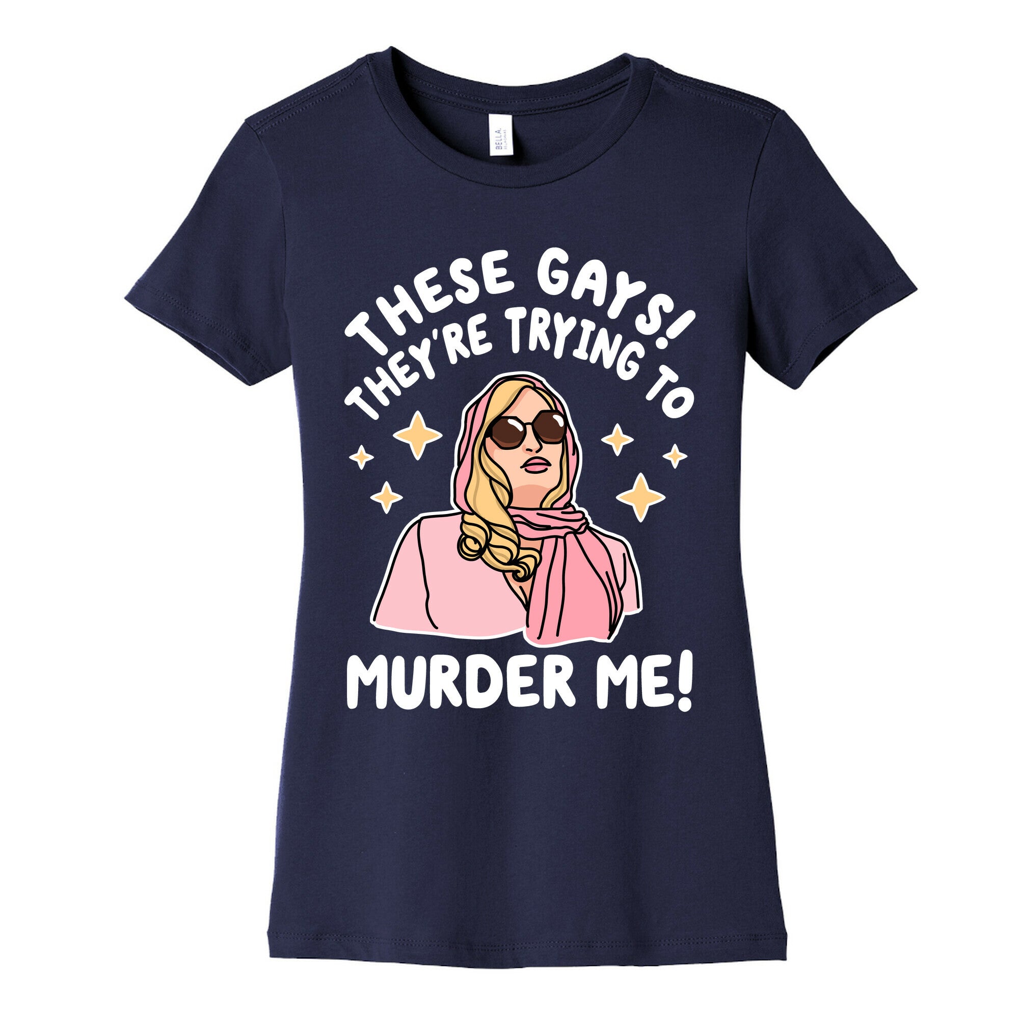 These Gays! They're Trying to Murder Me! Women's Cotton Tee