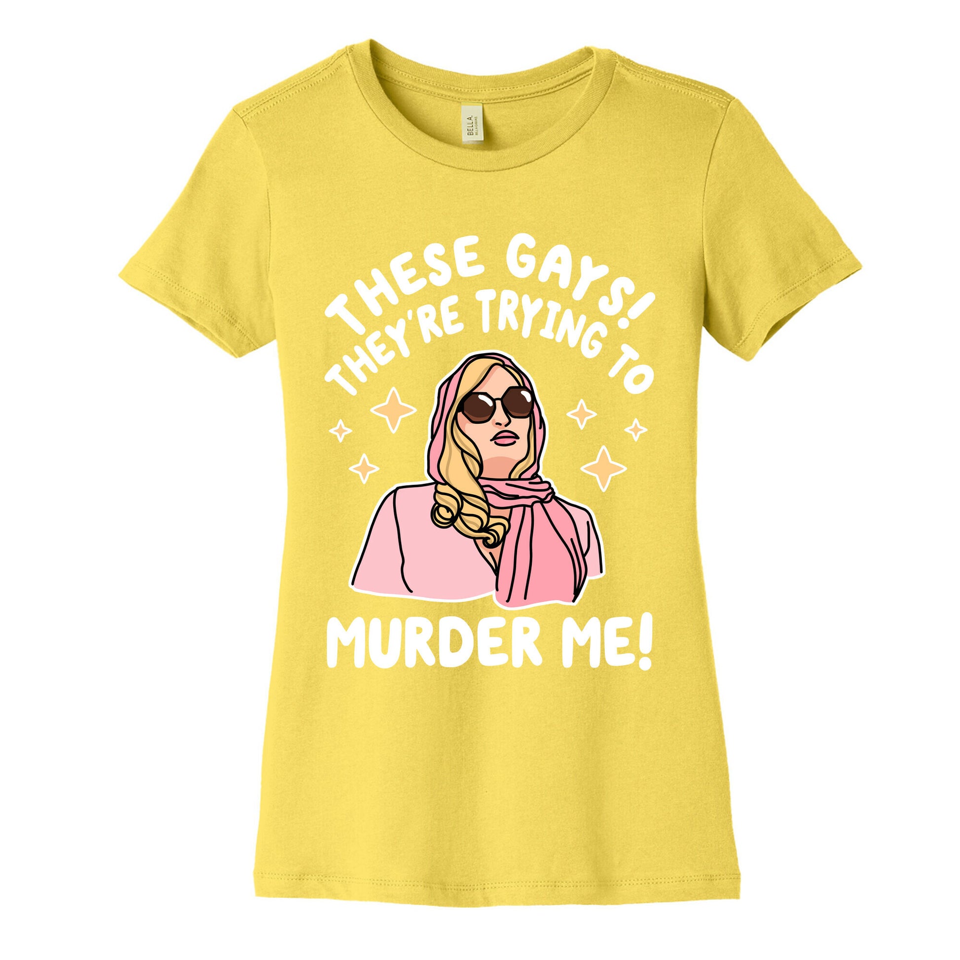 These Gays! They're Trying to Murder Me! Women's Cotton Tee