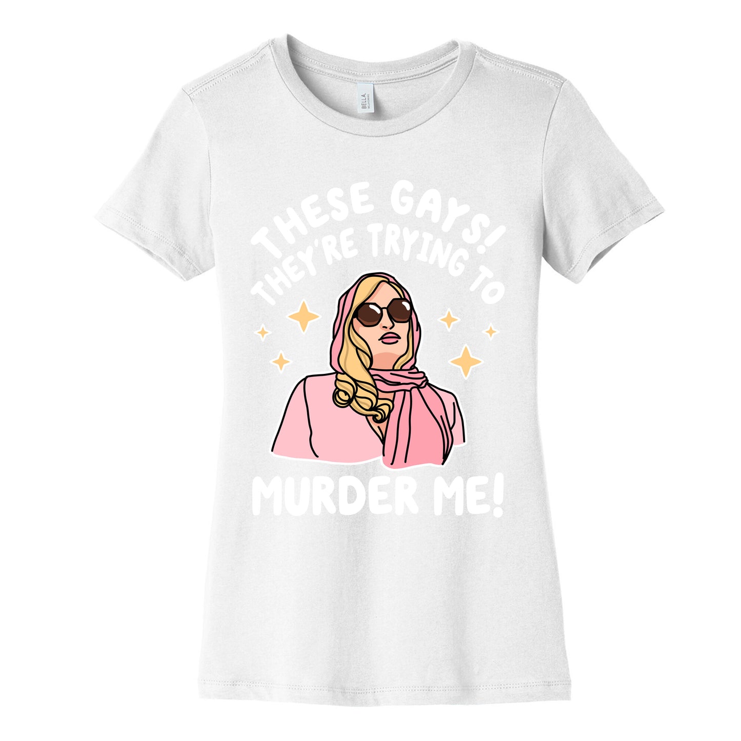 These Gays! They're Trying to Murder Me! Women's Cotton Tee