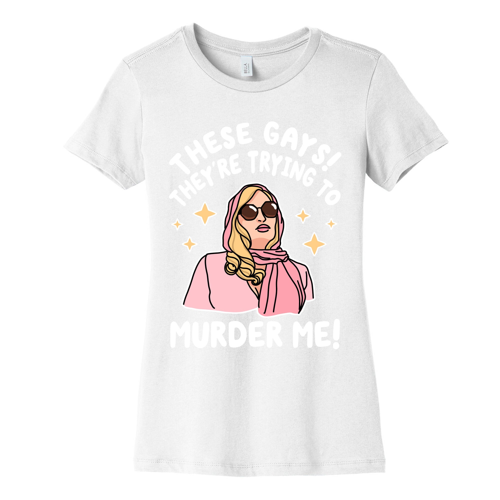These Gays! They're Trying to Murder Me! Women's Cotton Tee