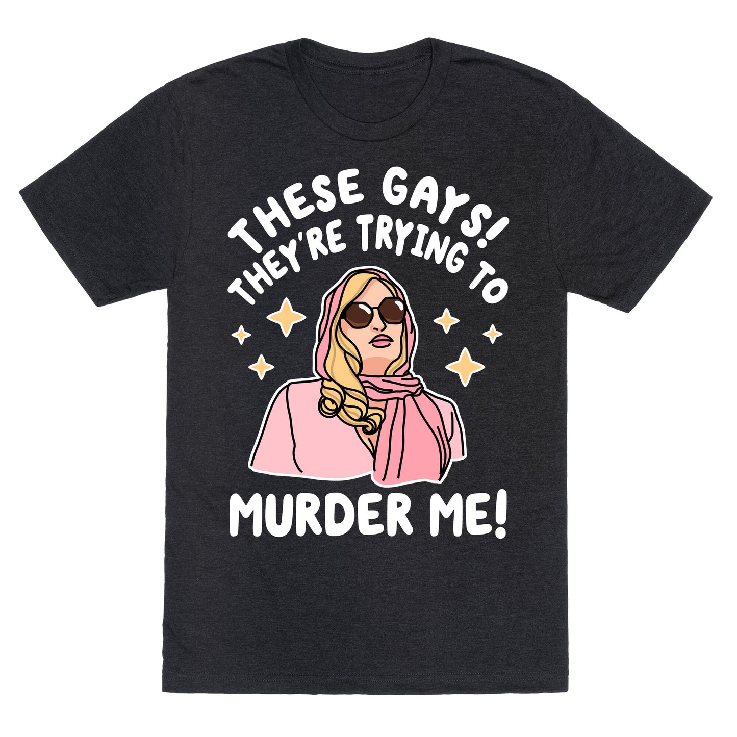 These Gays! They're Trying to Murder Me! Unisex Triblend Tee