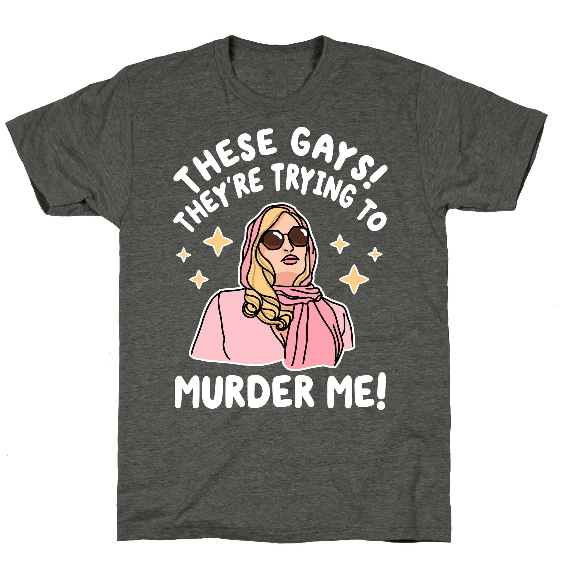 These Gays! They're Trying to Murder Me! Unisex Triblend Tee