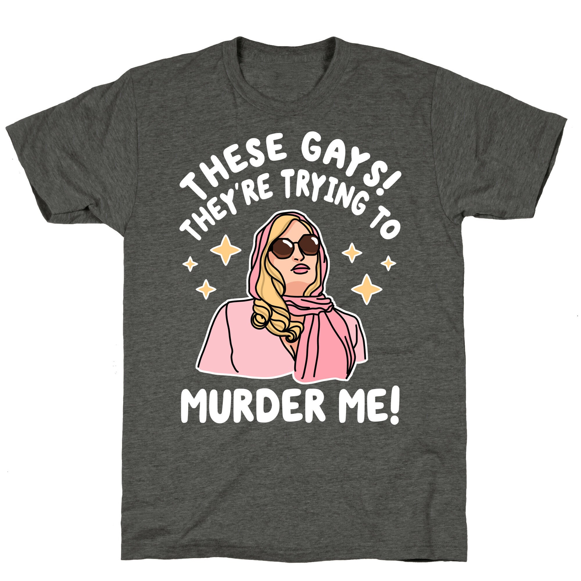 These Gays! They're Trying to Murder Me! Unisex Triblend Tee