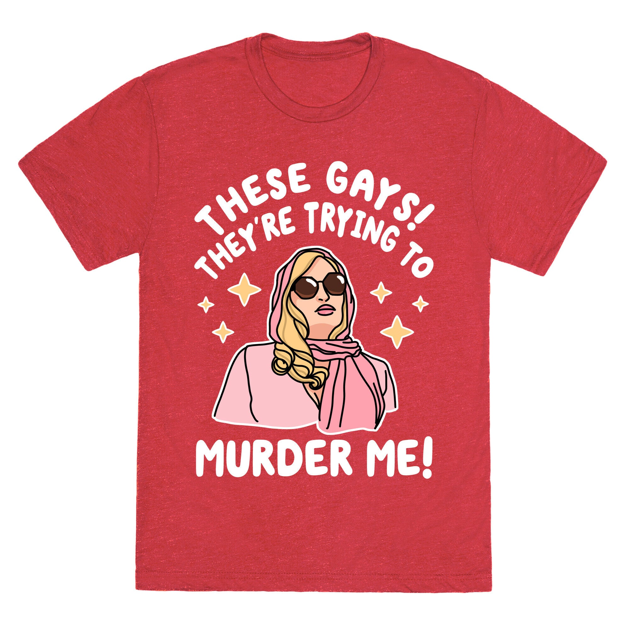 These Gays! They're Trying to Murder Me! Unisex Triblend Tee