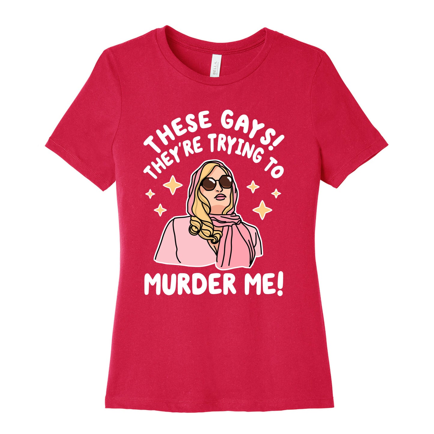 These Gays! They're Trying to Murder Me! Women's Cotton Tee