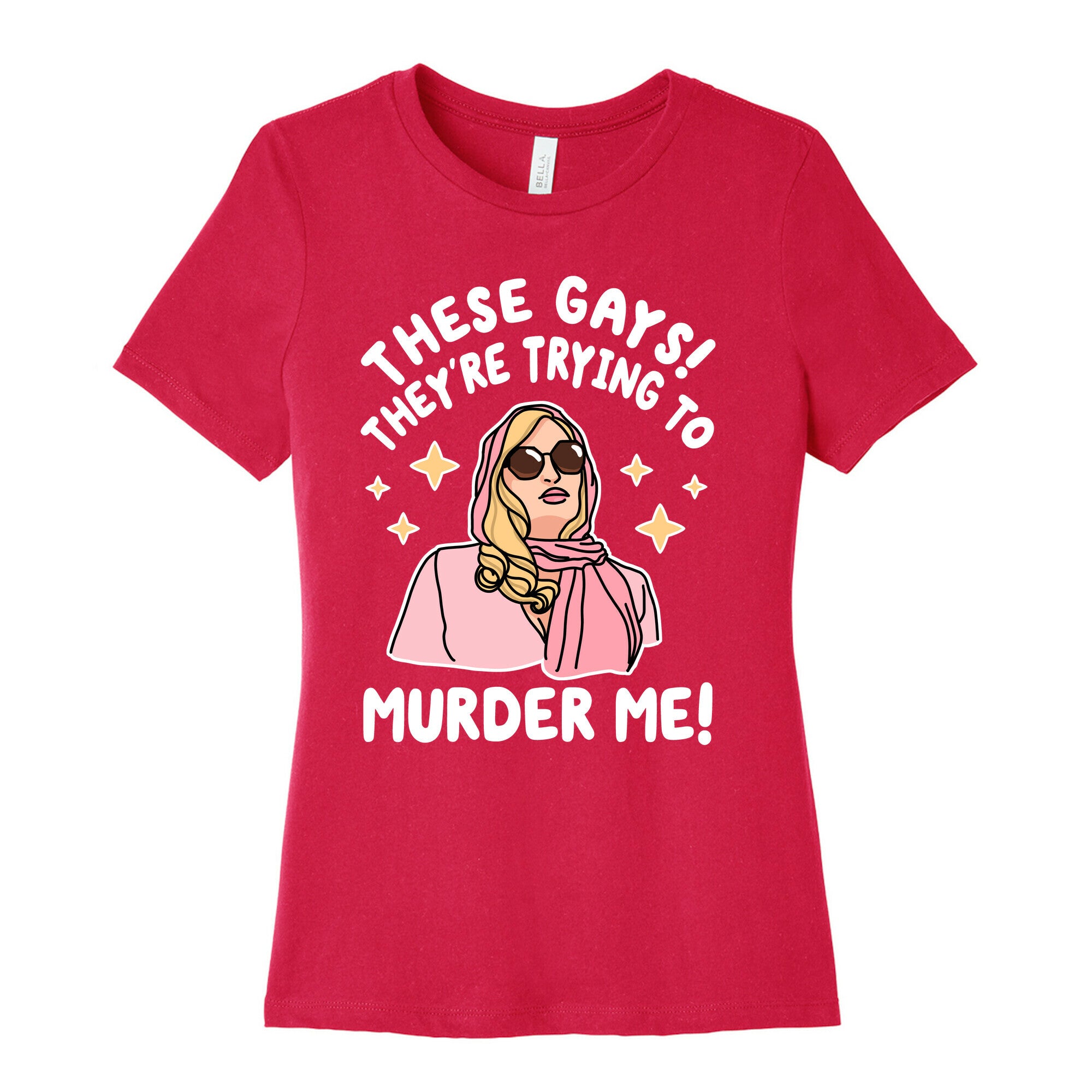 These Gays! They're Trying to Murder Me! Women's Cotton Tee