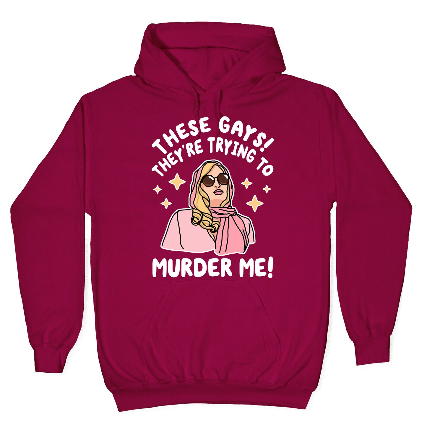 These Gays! They're Trying to Murder Me! Hoodie