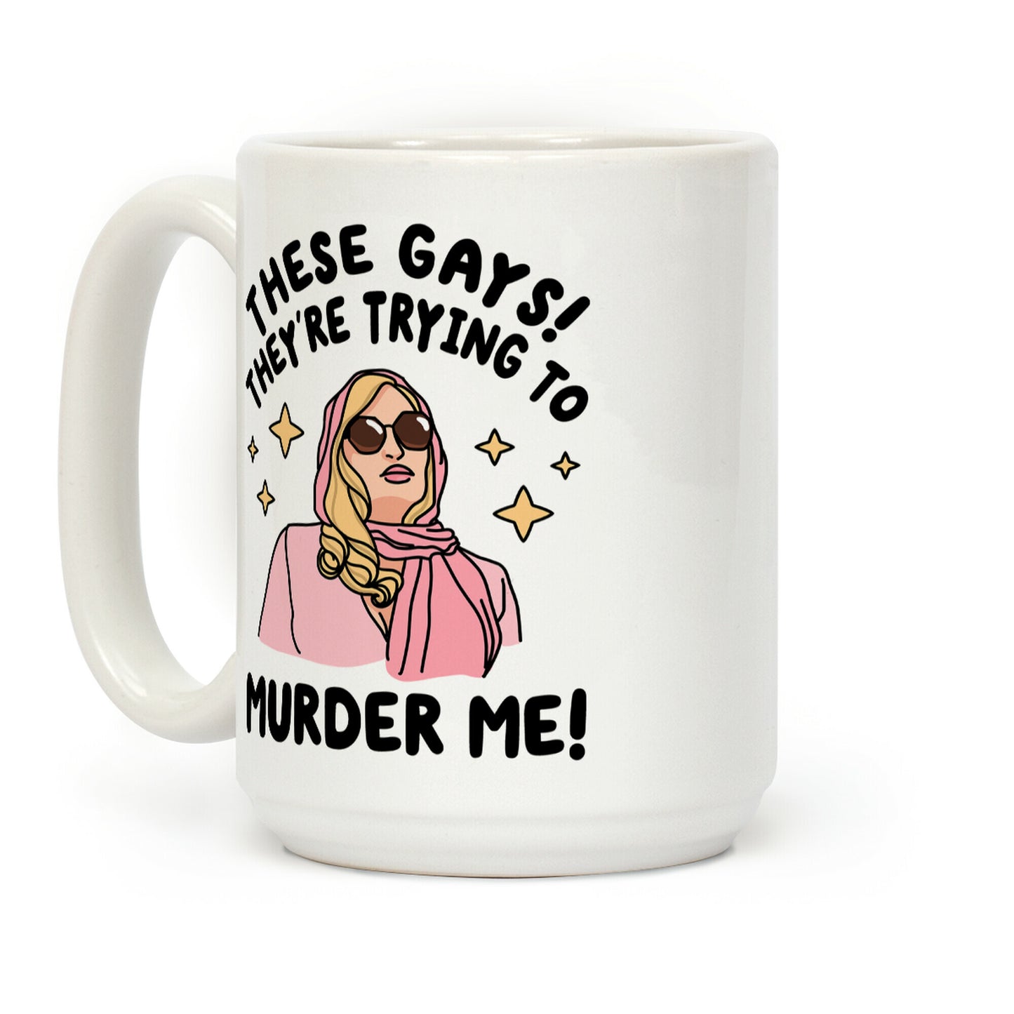 These Gays! They're Trying to Murder Me! Coffee Mug