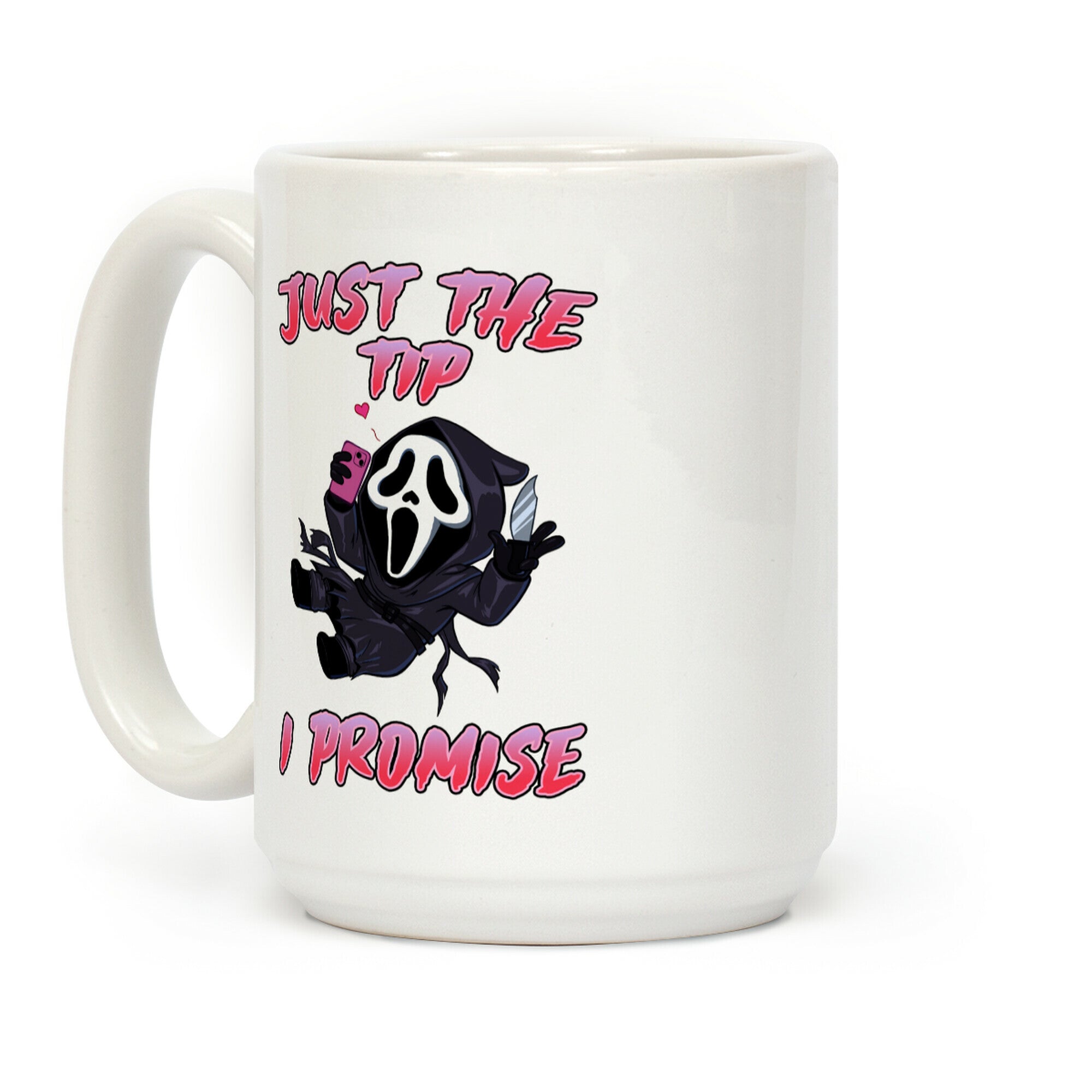 Just The Tip I Promise Coffee Mug