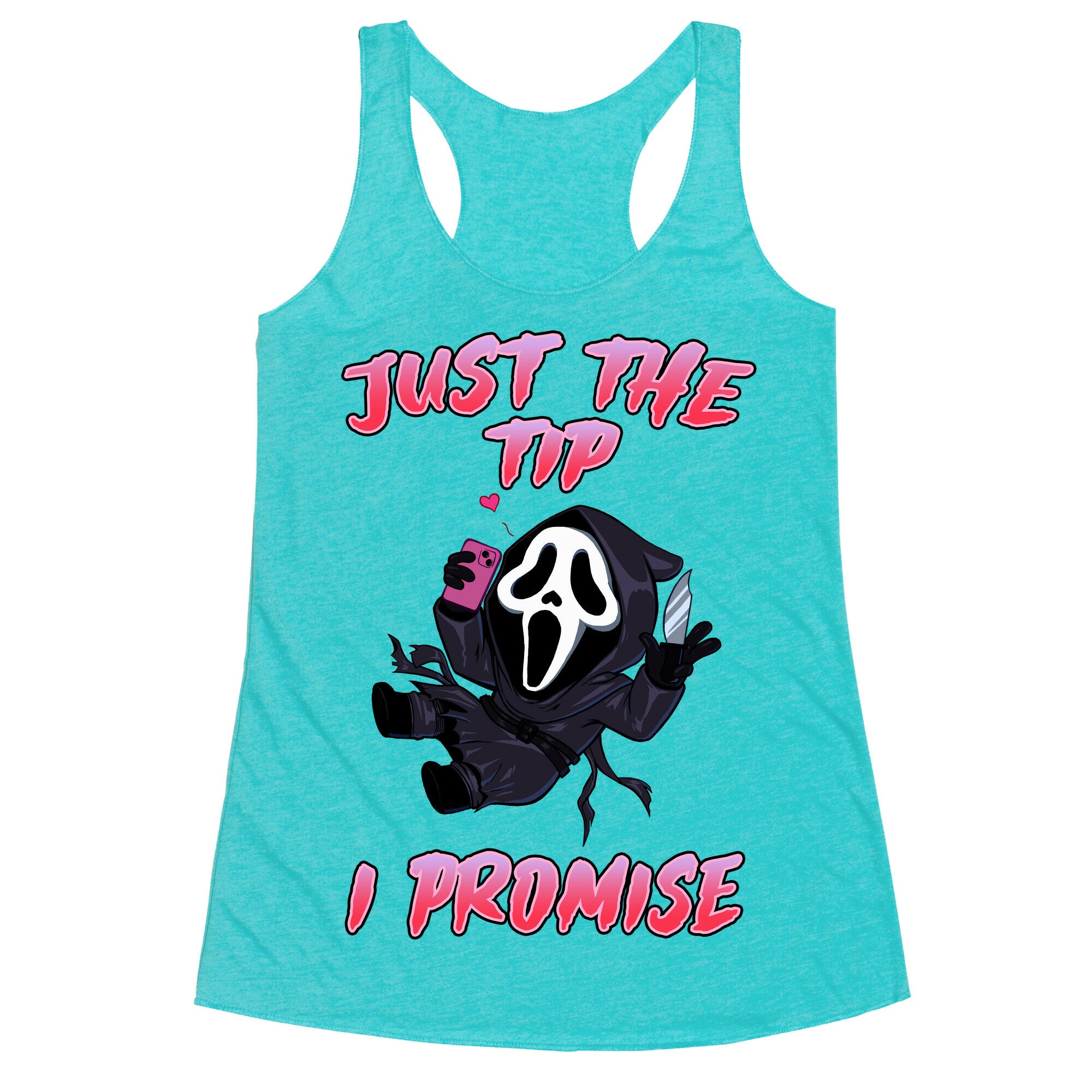 Just The Tip I Promise Racerback Tank