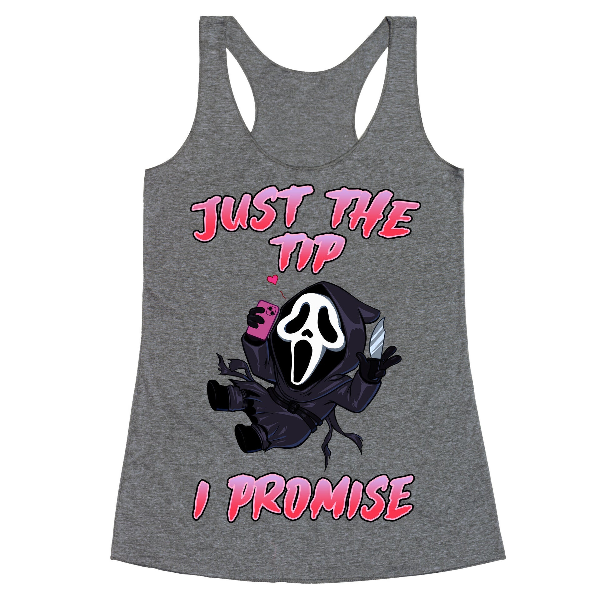 Just The Tip I Promise Racerback Tank