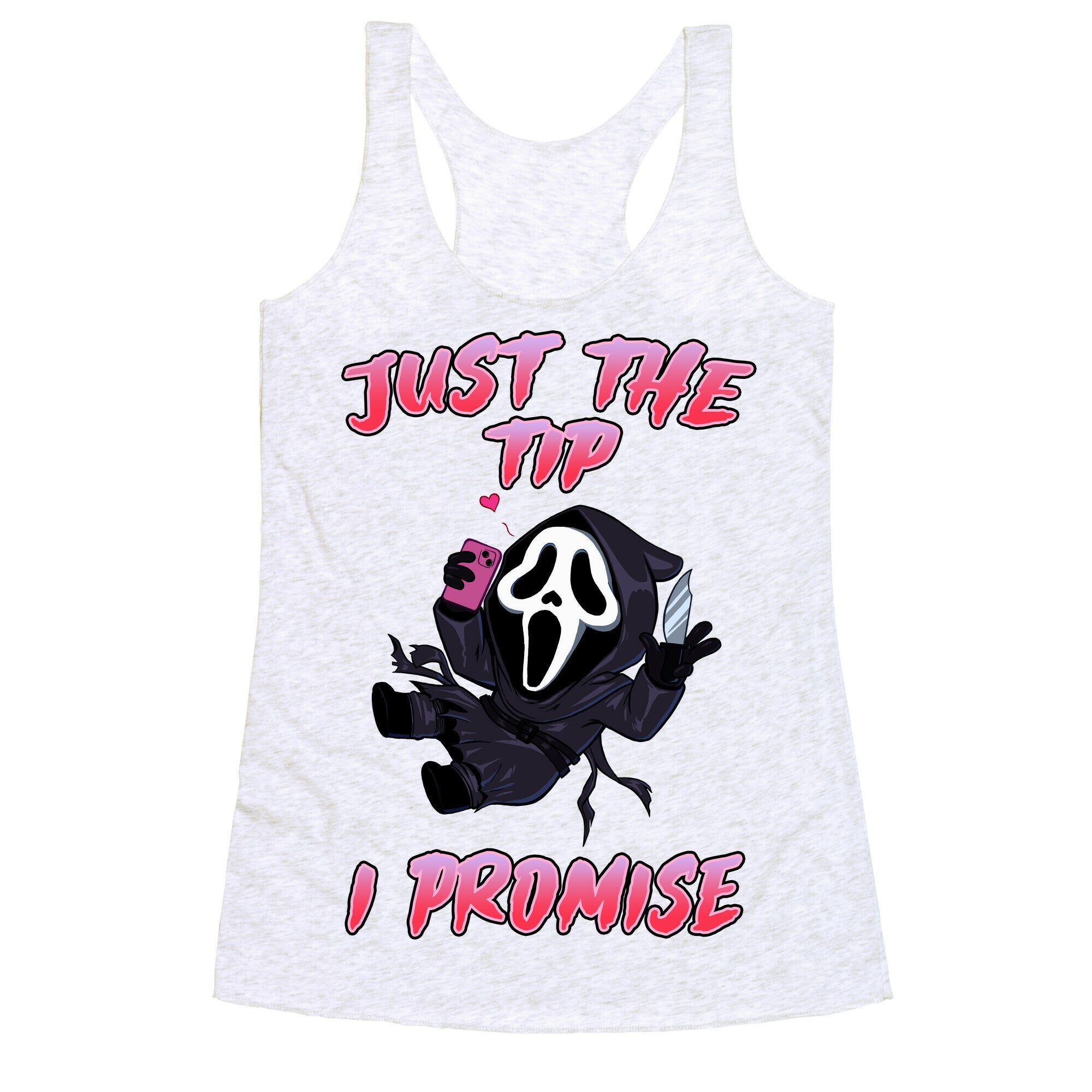 Just The Tip I Promise Racerback Tank