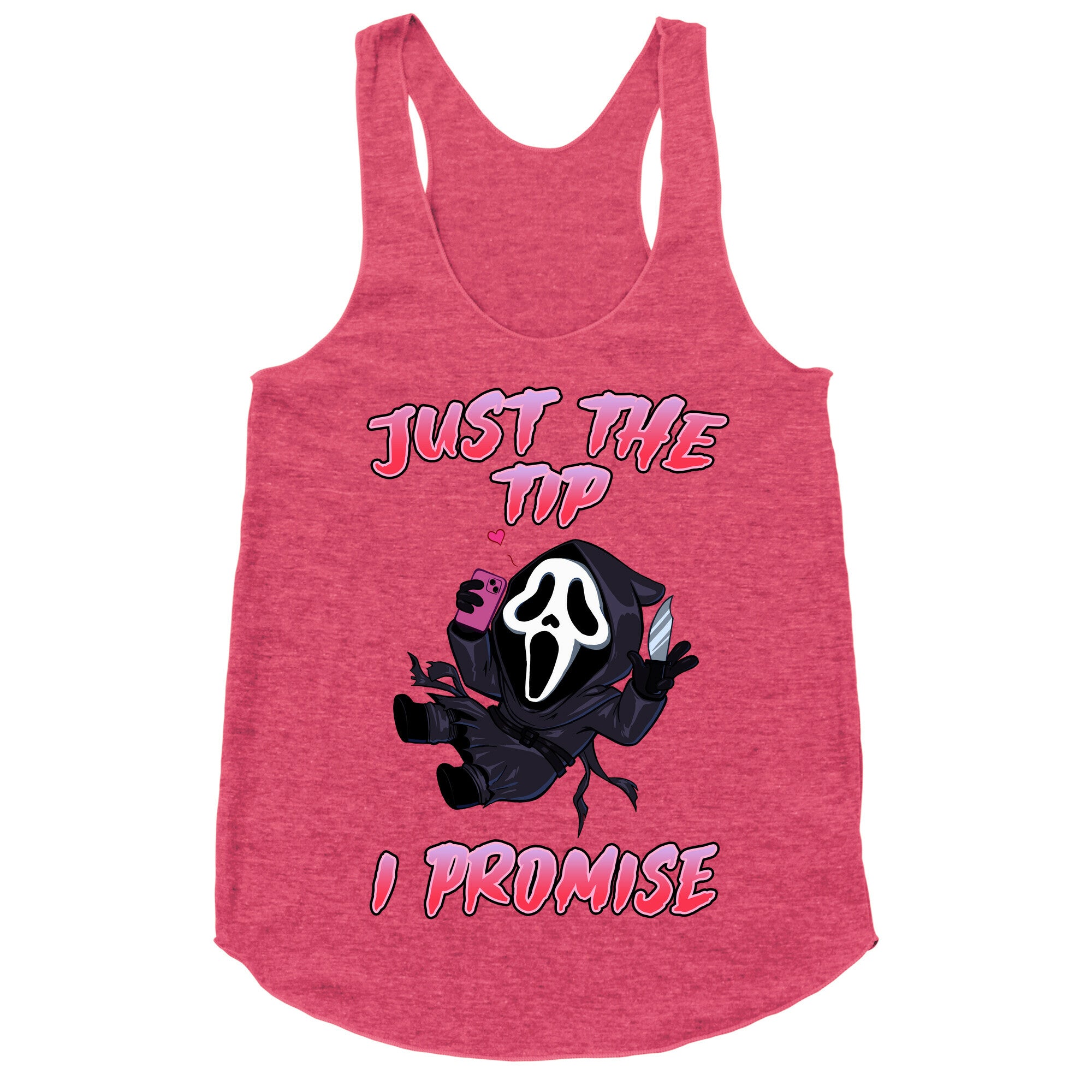 Just The Tip I Promise Racerback Tank