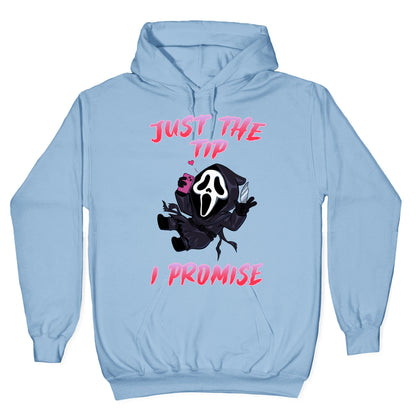 Just The Tip I Promise Hoodie