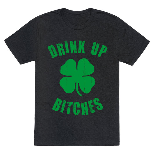 Drink Up Bitches (St. Patrick's Day) Unisex Triblend Tee