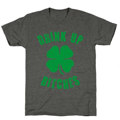 Drink Up Bitches (St. Patrick's Day) Unisex Triblend Tee