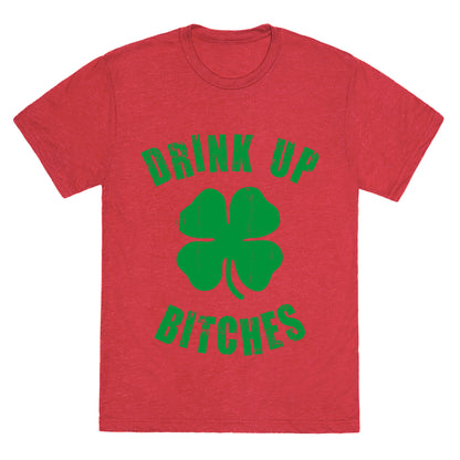 Drink Up Bitches (St. Patrick's Day) Unisex Triblend Tee