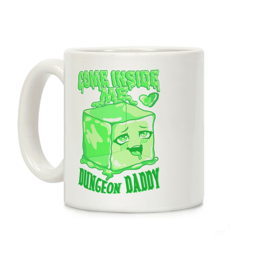 Come Inside Me Dungeon Daddy Gelatinous Cube Coffee Mug