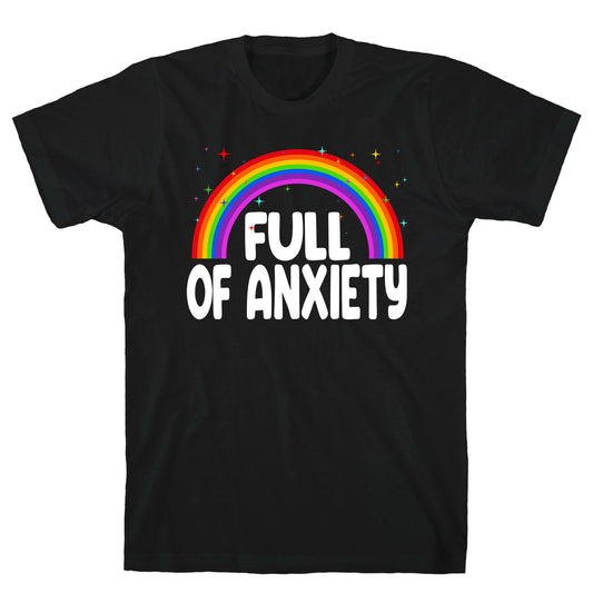 Full Of Anxiety T-Shirt