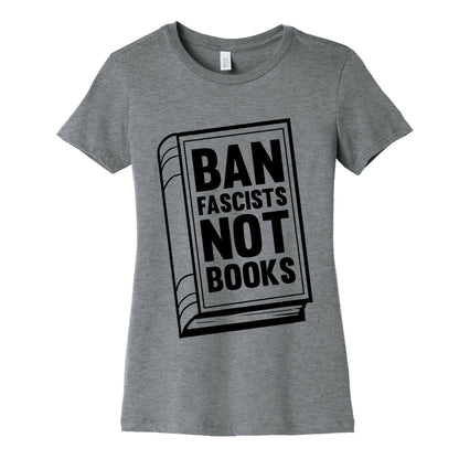Ban Fascists Not Books Women's Cotton Tee