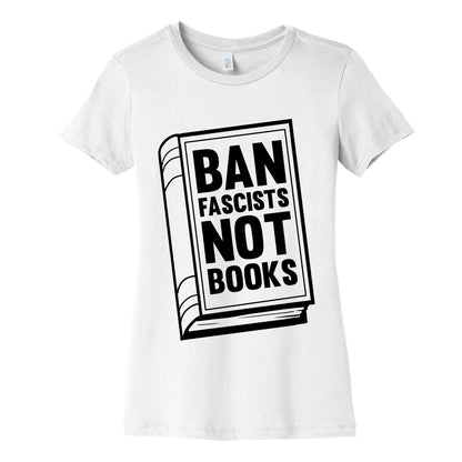 Ban Fascists Not Books Women's Cotton Tee