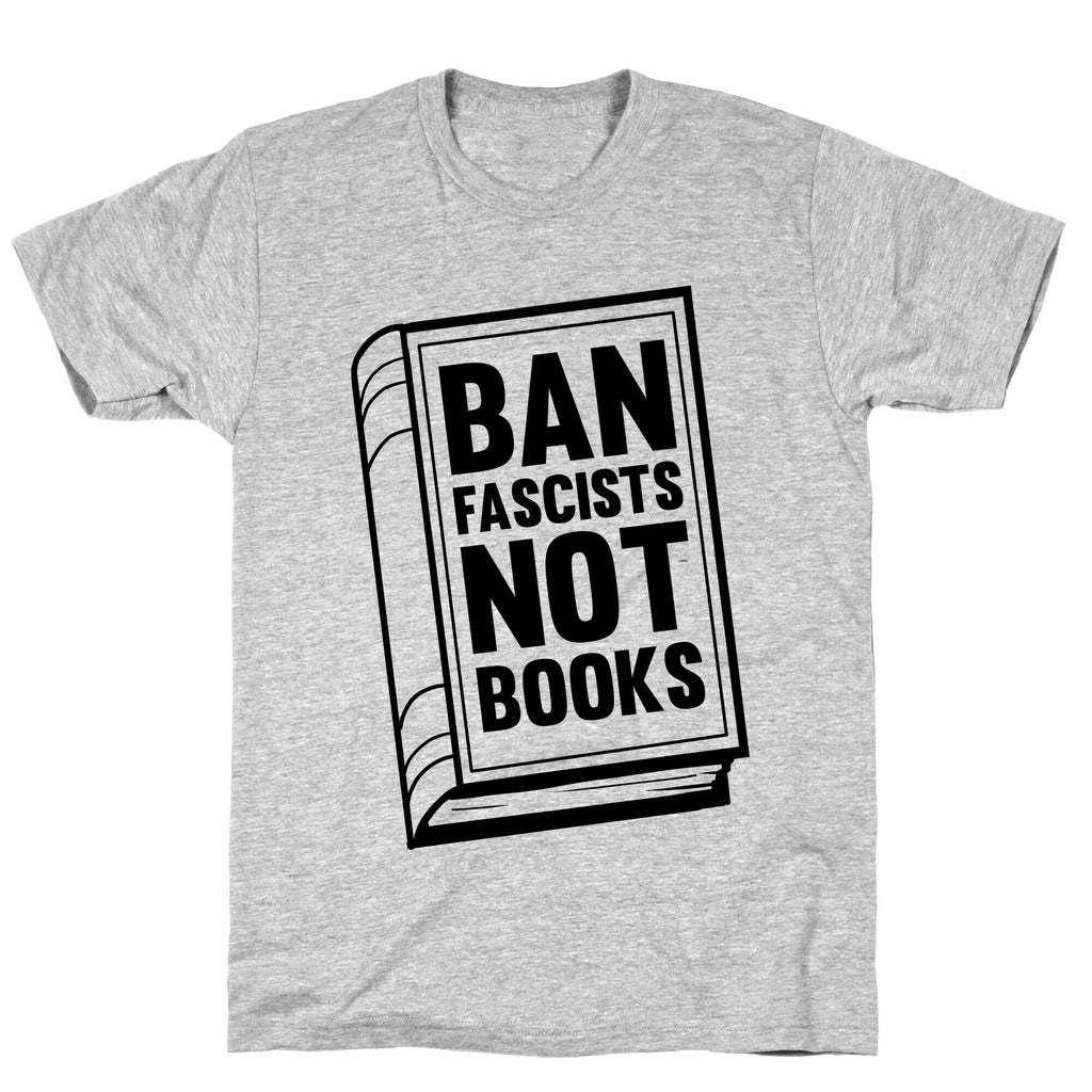 Ban Fascists Not Books T-Shirt