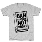 Ban Fascists Not Books T-Shirt