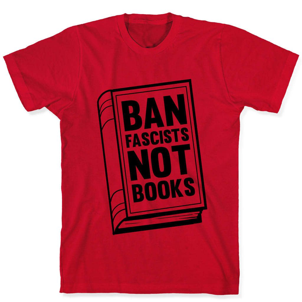 Ban Fascists Not Books T-Shirt