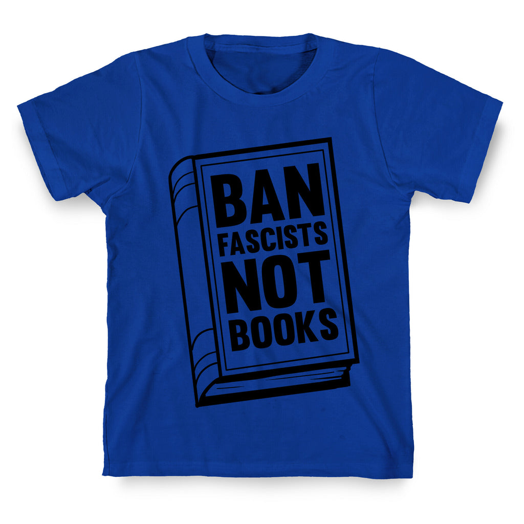 Ban Fascists Not Books T-Shirt