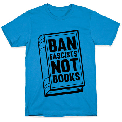 Ban Fascists Not Books T-Shirt
