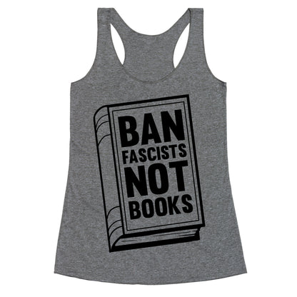 Ban Fascists Not Books Racerback Tank