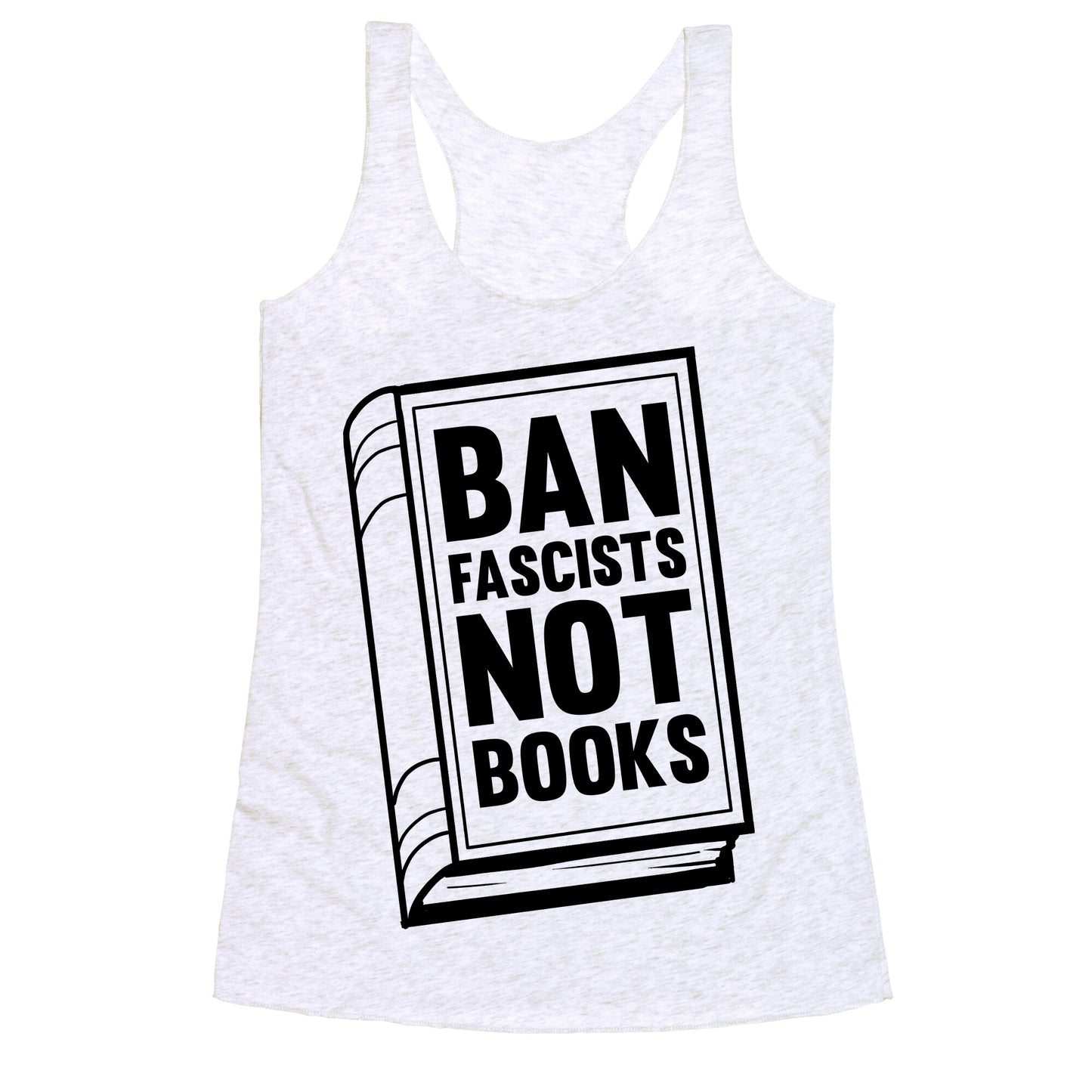 Ban Fascists Not Books Racerback Tank