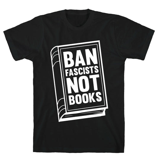 Ban Fascists Not Books T-Shirt