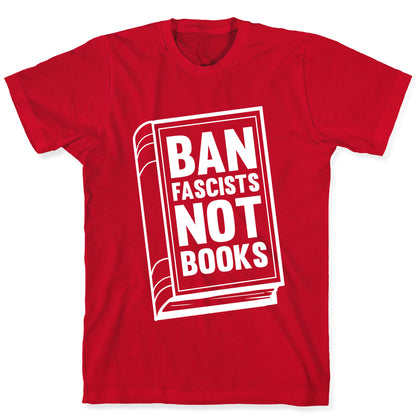 Ban Fascists Not Books T-Shirt