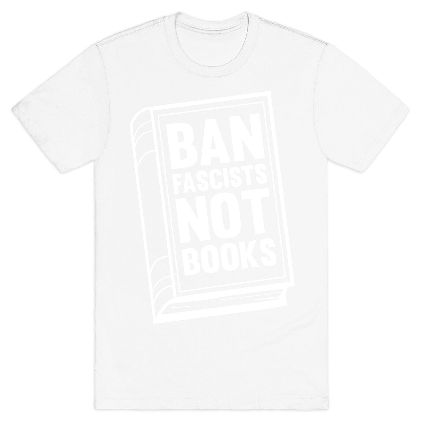 Ban Fascists Not Books T-Shirt