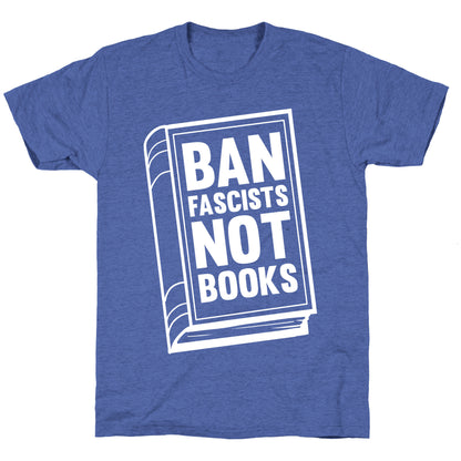 Ban Fascists Not Books Unisex Triblend Tee