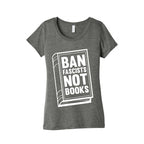 Ban Fascists Not Books Women's Triblend Tee