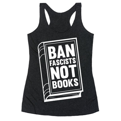Ban Fascists Not Books Racerback Tank